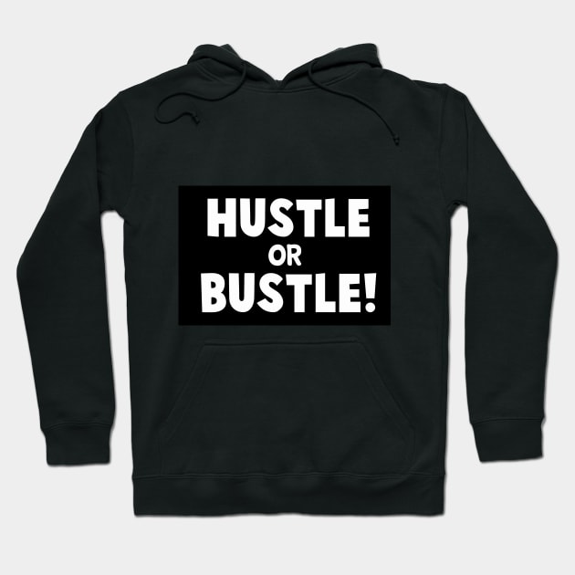 Hustle or Bustle - Inspirational quote Hoodie by Jimbruz Store